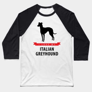 I Love My Italian Greyhound Baseball T-Shirt